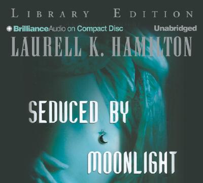 Seduced by Moonlight - Hamilton, Laurell K, and Merlington, Laural (Read by)
