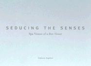 Seducing the Senses: Spa Visions of a Bon Vivant