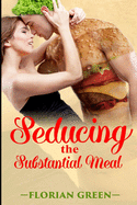 Seducing the Substantial Meal