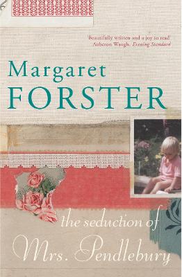 Seduction of Mrs Pendlebury - Forster, Margaret, Professor