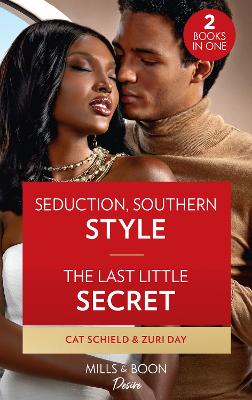Seduction, Southern Style / The Last Little Secret: Seduction, Southern Style (Sweet Tea and Scandal) / the Last Little Secret (Sin City Secrets) - Schield, Cat, and Day, Zuri