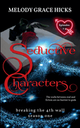 Seductive Characters: Episodes 1-4 - Breaking The 4th Wall Season One