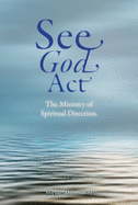 See God ACT: The Ministry of Spiritual Direction