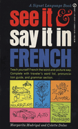 See It and Say It in French: A Beginner's Guide to Learning French the Word-and-Picture Way