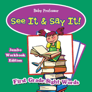See It & Say It! Jumbo Workbook Edition First Grade Sight Words