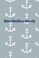 See-Meilen-Buch: Ein Yacht Bordbuch * Meilenbuch