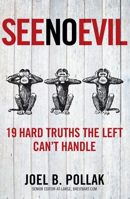 See No Evil: 19 Hard Truths the Left Can't Handle - Pollak, Joel