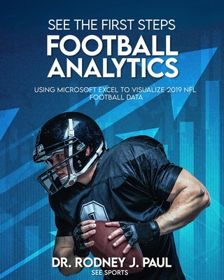 See the First Steps: FOOTBALL ANALYTICS: Using Microsoft Excel to Visualize 2019 NFL Football Data - Paul, Rodney J