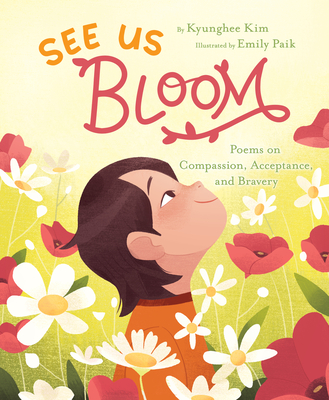 See Us Bloom: Poems on Compassion, Acceptance, and Bravery - Kim, Kyunghee