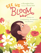 See Us Bloom: Poems on Compassion, Acceptance, and Bravery