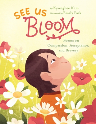 See Us Bloom: Poems on Compassion, Acceptance, and Bravery - Kim, Kyunghee