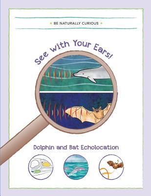 See with your Ears!: Dolphin and Bat Echolocation - Be Naturally Curious