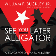 See You Later, Alligator: A Blackford Oakes Mystery