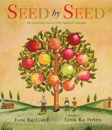 Seed by Seed: The Legend and Legacy of John Appleseed Chapman