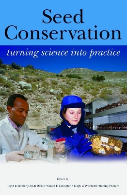 Seed Conservation: Turning Science into Practice - Pritchard, Hugh W. (Editor), and Probert, Robin J. (Editor), and Smith, Roger D. (Editor)