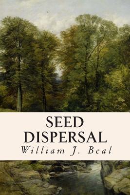 Seed Dispersal - Beal, William J