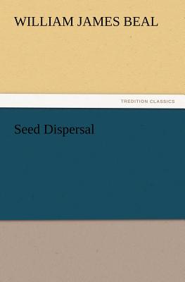 Seed Dispersal - Beal, W J (William James)