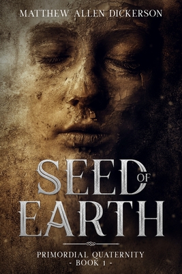Seed of Earth - Dickerson, Matthew Allen