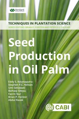 Seed Production in Oil Palm: A Manual - Kelanaputra, Eddy S, and Nelson, Stephen P. C., and Setiawati, Umi