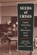 Seeds of Crisis: Public Schooling in Milwaukee Since 1920
