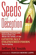 Seeds of Deception: Exposing Industry and Government Lies about the Safety of the Genetically Engineered Foods You're Eating