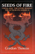 Seeds of Fire: China and the Story Behind the Attack on America - Thomas, Gordon
