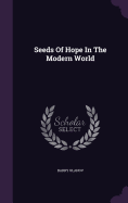 Seeds of Hope in the Modern World