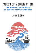 Seeds of Mobilization: The Authoritarian Roots of South Korea's Democracy