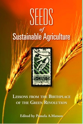 Seeds of Sustainability: Lessons from the Birthplace of the Green Revolution - Matson, Pamela A (Editor), and Falcon, Walter (Contributions by), and Dean, Ashley (Contributions by)