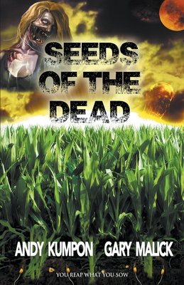 Seeds of the Dead - Kumpon, Andy, and Malick, Gary