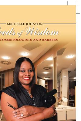 Seeds of Wisdom for Cosmetologists and Barbers - Johnson, Michelle