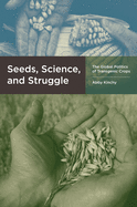 Seeds, Science, and Struggle: The Global Politics of Transgenic Crops