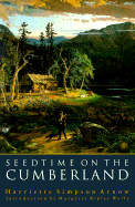 Seedtime on the Cumberland - Arnow, Harriette Simpson, and Wolfe, Margaret Ripley (Introduction by)