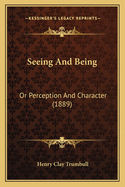 Seeing and Being: Or Perception and Character (1889)