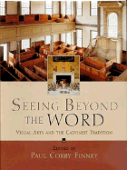 Seeing Beyond the Word: Visual Arts and the Calvinist Tradition