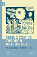 Seeing Comics through Art History: Alternative Approaches to the Form