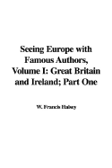 Seeing Europe with Famous Authors, Volume I: Great Britain and Ireland; Part One