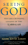 Seeing God: Ten Life-Changing Lessons of the Kabbalah - Aaron, David David, Rabbi