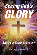 Seeing God's Glory: Seeking to Walk in God's Glory