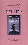 Seeing in the Dark: Margaret Atwood's "Cat's Eye" - Davidson, Arnold E