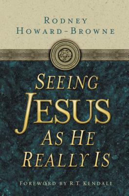 Seeing Jesus as He Really Is - Howard-Browne, Rodney, Dr.