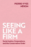 Seeing Like a Firm: Social Justice, Corporations, and the Conservative Order