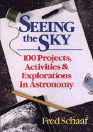 Seeing the Sky: 100 Projects, Activities, and Explorations in Astronomy