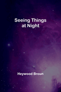 Seeing Things at Night