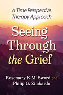 Seeing Through the Grief: A Time Perspective Therapy Approach