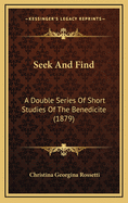 Seek and Find: A Double Series of Short Studies of the Benedicite (1879)