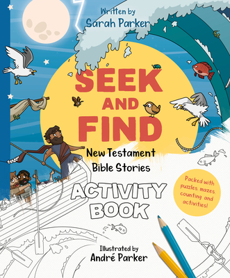 Seek and Find: New Testament Activity Book: Learn All about Jesus! - Parker, Sarah