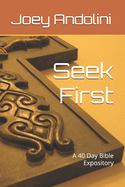 Seek First: A 40 Day Bible Expository