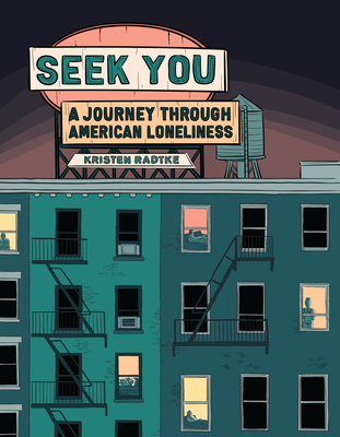 Seek You: A Journey Through American Loneliness - Radtke, Kristen