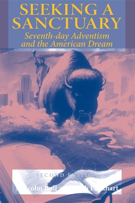 Seeking a Sanctuary, Second Edition: Seventh-Day Adventism and the American Dream - Bull, Malcolm, and Lockhart, Keith